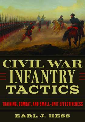 Civil War Infantry Tactics. Training, Combat, And Small-Unit ...