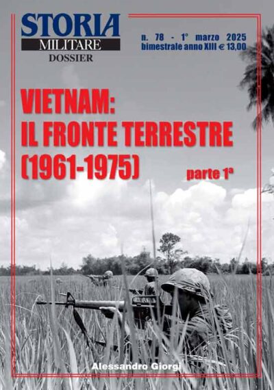 Storia Militare Dossier n. 78. Vietnam il Fronte Terrestre 1961-1975 1ª parte